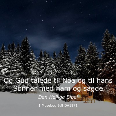 Picture 03 - 1 Mosebog 9:8 DA1871 - Og Gud talede til Noa og til hans Sønner med ham - Bible Verse Picture