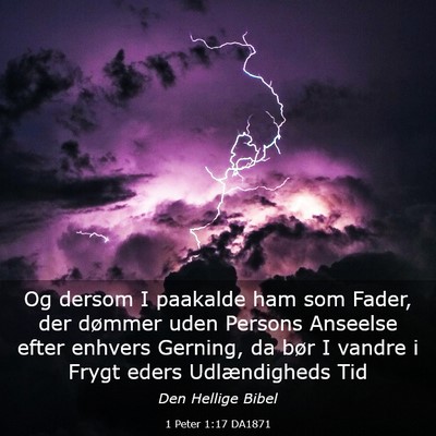 Picture 03 - 1 Peter 1:17 DA1871 - Og dersom I paakalde ham som Fader, der dømmer - Bible Verse Picture
