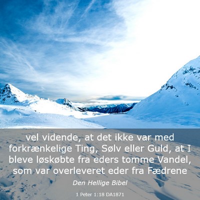 Picture 03 - 1 Peter 1:18 DA1871 - vel vidende, at det ikke var med forkrænkelige - Bible Verse Picture