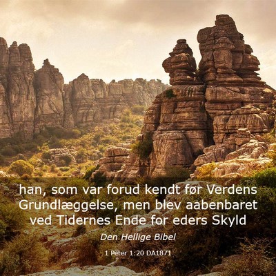 Picture 03 - 1 Peter 1:20 DA1871 - han, som var forud kendt før Verdens - Bible Verse Picture