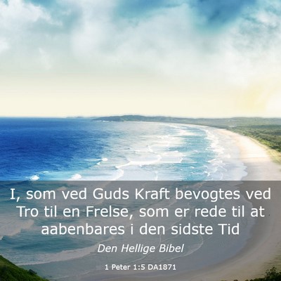 Picture 03 - 1 Peter 1:5 DA1871 - I, som ved Guds Kraft bevogtes ved Tro til en - Bible Verse Picture