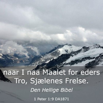 Picture 03 - 1 Peter 1:9 DA1871 - naar I naa Maalet for eders Tro, Sjælenes - Bible Verse Picture