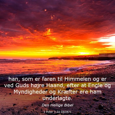 Picture 03 - 1 Peter 3:22 DA1871 - han, som er faren til Himmelen og er ved Guds - Bible Verse Picture