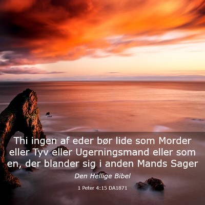 Picture 03 - 1 Peter 4:15 DA1871 - Thi ingen af eder bør lide som Morder eller Tyv - Bible Verse Picture