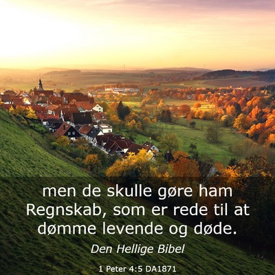 Picture 03 - 1 Peter 4:5 DA1871 - men de skulle gøre ham Regnskab, som er rede til - Bible Verse Picture