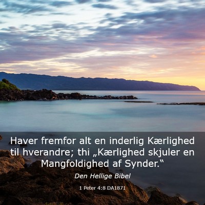 Picture 03 - 1 Peter 4:8 DA1871 - Haver fremfor alt en inderlig Kærlighed til - Bible Verse Picture
