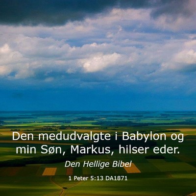 Picture 03 - 1 Peter 5:13 DA1871 - Den medudvalgte i Babylon og min Søn, Markus, - Bible Verse Picture