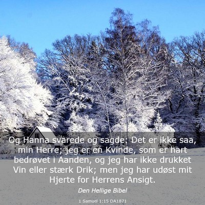 Picture 03 - 1 Samuel 1:15 DA1871 - Og Hanna svarede og sagde: Det er ikke saa, min - Bible Verse Picture