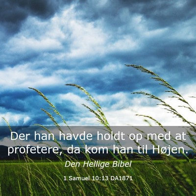 Picture 03 - 1 Samuel 10:13 DA1871 - Der han havde holdt op med at profetere, da kom - Bible Verse Picture