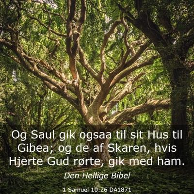 Picture 03 - 1 Samuel 10:26 DA1871 - Og Saul gik ogsaa til sit Hus til Gibea; og de af - Bible Verse Picture