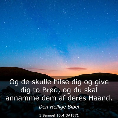 Picture 03 - 1 Samuel 10:4 DA1871 - Og de skulle hilse dig og give dig to Brød, og - Bible Verse Picture