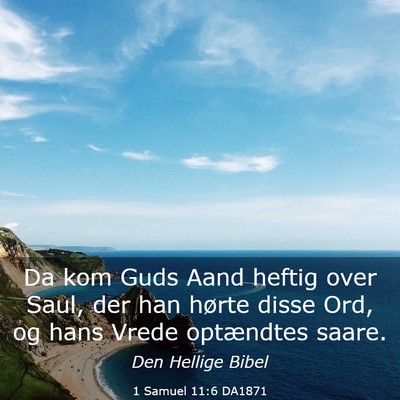 Picture 03 - 1 Samuel 11:6 DA1871 - Da kom Guds Aand heftig over Saul, der han hørte - Bible Verse Picture