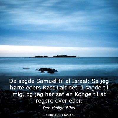 Picture 03 - 1 Samuel 12:1 DA1871 - Da sagde Samuel til al Israel: Se jeg hørte - Bible Verse Picture