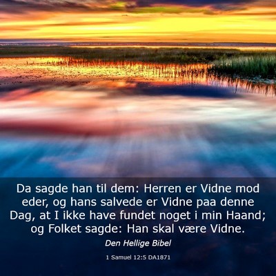 Picture 03 - 1 Samuel 12:5 DA1871 - Da sagde han til dem: Herren er Vidne mod eder, - Bible Verse Picture