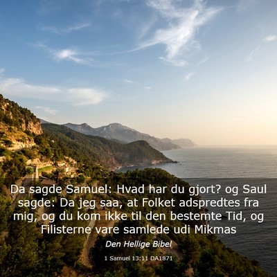 Picture 03 - 1 Samuel 13:11 DA1871 - Da sagde Samuel: Hvad har du gjort? og Saul - Bible Verse Picture