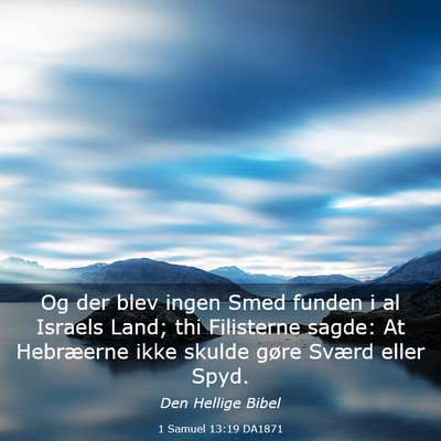 Picture 03 - 1 Samuel 13:19 DA1871 - Og der blev ingen Smed funden i al Israels Land; - Bible Verse Picture