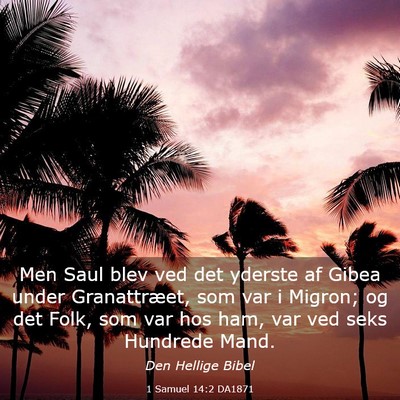 Picture 03 - 1 Samuel 14:2 DA1871 - Men Saul blev ved det yderste af Gibea under - Bible Verse Picture