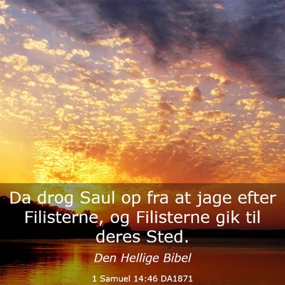 Picture 03 - 1 Samuel 14:46 DA1871 - Da drog Saul op fra at jage efter Filisterne, og - Bible Verse Picture