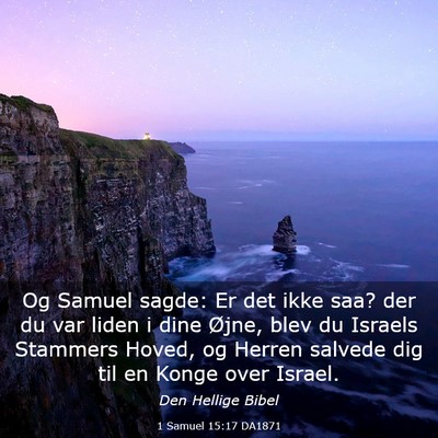 Picture 03 - 1 Samuel 15:17 DA1871 - Og Samuel sagde: Er det ikke saa? der du var - Bible Verse Picture