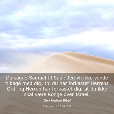 Picture 03 - 1 Samuel 15:26 DA1871 - Da sagde Samuel til Saul: Jeg vil ikke vende - Bible Verse Picture