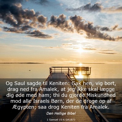 Picture 03 - 1 Samuel 15:6 DA1871 - Og Saul sagde til Keniten: Gak hen, vig bort, - Bible Verse Picture