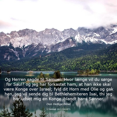 Picture 03 - 1 Samuel 16:1 DA1871 - Og Herren sagde til Samuel: Hvor længe vil du - Bible Verse Picture