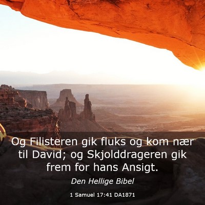 Picture 03 - 1 Samuel 17:41 DA1871 - Og Filisteren gik fluks og kom nær til David; og - Bible Verse Picture