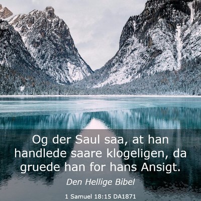 Picture 03 - 1 Samuel 18:15 DA1871 - Og der Saul saa, at han handlede saare - Bible Verse Picture