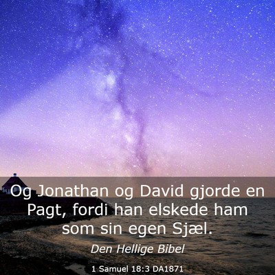 Picture 03 - 1 Samuel 18:3 DA1871 - Og Jonathan og David gjorde en Pagt, fordi han - Bible Verse Picture