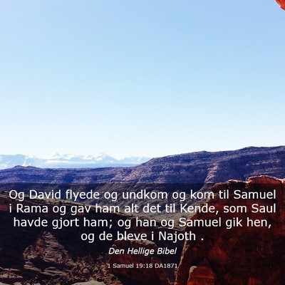 Picture 03 - 1 Samuel 19:18 DA1871 - Og David flyede og undkom og kom til Samuel i - Bible Verse Picture