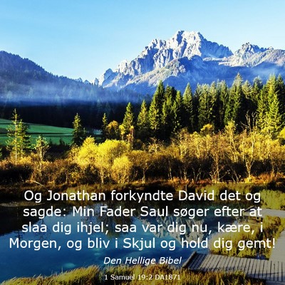 Picture 03 - 1 Samuel 19:2 DA1871 - Og Jonathan forkyndte David det og sagde: Min - Bible Verse Picture