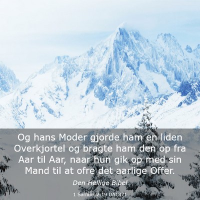 Picture 03 - 1 Samuel 2:19 DA1871 - Og hans Moder gjorde ham en liden Overkjortel og - Bible Verse Picture