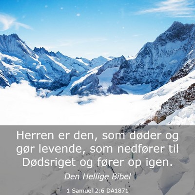 Picture 03 - 1 Samuel 2:6 DA1871 - Herren er den, som døder og gør levende, som - Bible Verse Picture