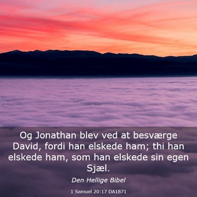 Picture 03 - 1 Samuel 20:17 DA1871 - Og Jonathan blev ved at besværge David, fordi - Bible Verse Picture