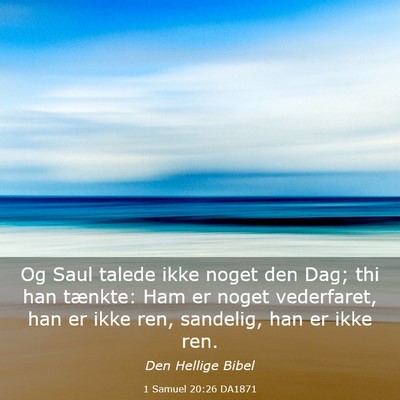 Picture 03 - 1 Samuel 20:26 DA1871 - Og Saul talede ikke noget den Dag; thi han - Bible Verse Picture