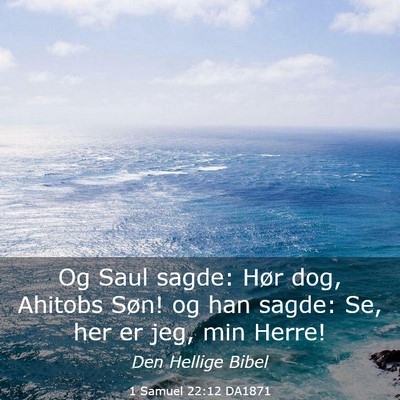 Picture 03 - 1 Samuel 22:12 DA1871 - Og Saul sagde: Hør dog, Ahitobs Søn! og han - Bible Verse Picture