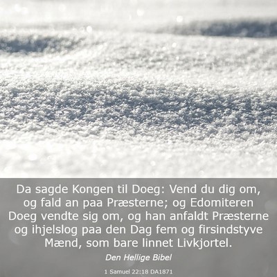 Picture 03 - 1 Samuel 22:18 DA1871 - Da sagde Kongen til Doeg: Vend du dig om, og fald - Bible Verse Picture