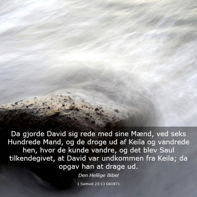 Picture 03 - 1 Samuel 23:13 DA1871 - Da gjorde David sig rede med sine Mænd, ved seks - Bible Verse Picture