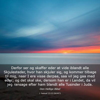 Picture 03 - 1 Samuel 23:23 DA1871 - Derfor ser og skaffer eder at vide iblandt alle - Bible Verse Picture