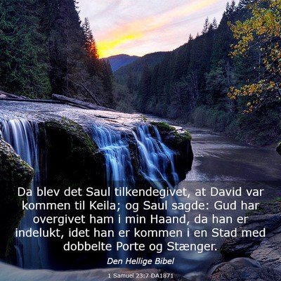 Picture 03 - 1 Samuel 23:7 DA1871 - Da blev det Saul tilkendegivet, at David var - Bible Verse Picture