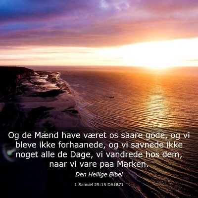 Picture 03 - 1 Samuel 25:15 DA1871 - Og de Mænd have været os saare gode, og vi - Bible Verse Picture