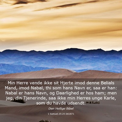 Picture 03 - 1 Samuel 25:25 DA1871 - Min Herre vende ikke sit Hjerte imod denne - Bible Verse Picture
