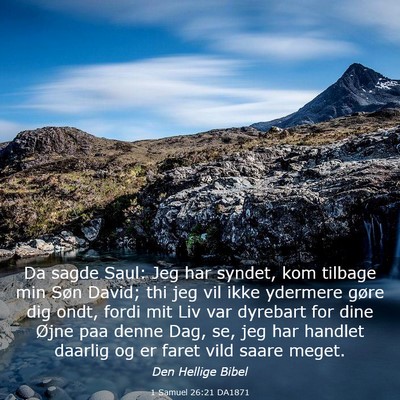 Picture 03 - 1 Samuel 26:21 DA1871 - Da sagde Saul: Jeg har syndet, kom tilbage min - Bible Verse Picture