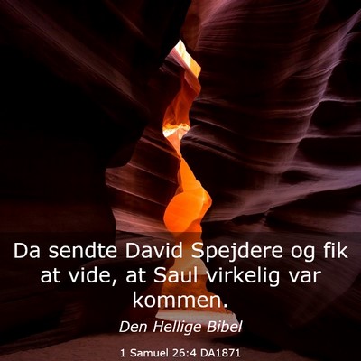 Picture 03 - 1 Samuel 26:4 DA1871 - Da sendte David Spejdere og fik at vide, at Saul - Bible Verse Picture
