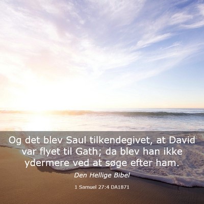Picture 03 - 1 Samuel 27:4 DA1871 - Og det blev Saul tilkendegivet, at David var - Bible Verse Picture