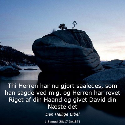Picture 03 - 1 Samuel 28:17 DA1871 - Thi Herren har nu gjort saaledes, som han sagde - Bible Verse Picture