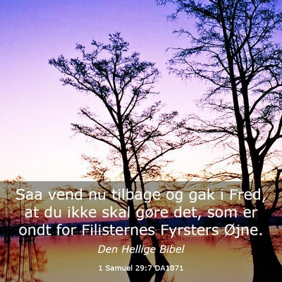 Picture 03 - 1 Samuel 29:7 DA1871 - Saa vend nu tilbage og gak i Fred, at du ikke - Bible Verse Picture