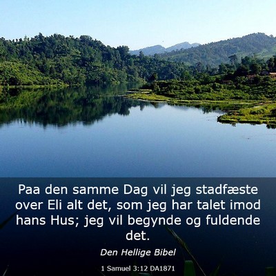 Picture 03 - 1 Samuel 3:12 DA1871 - Paa den samme Dag vil jeg stadfæste over Eli alt - Bible Verse Picture