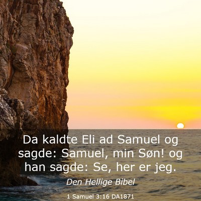 Picture 03 - 1 Samuel 3:16 DA1871 - Da kaldte Eli ad Samuel og sagde: Samuel, min - Bible Verse Picture