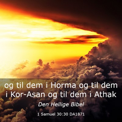 Picture 03 - 1 Samuel 30:30 DA1871 - og til dem i Horma og til dem i Kor-Asan og til - Bible Verse Picture
